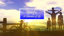 Load image into Gallery viewer, &quot;Grateful: A Celebration of Life&quot; Video (Instant Download)
